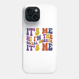 Its Me Hi I'm The Social Worker Its Me Phone Case