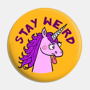 Stay Weird Quirky Unicorn Pin