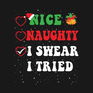 Nice Naughty I Swear I Tried Christmas List Xmas Santa Claus T-Shirt