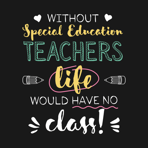 Without Special Education Teachers Gift Idea - Funny Quote - No Class by BetterManufaktur
