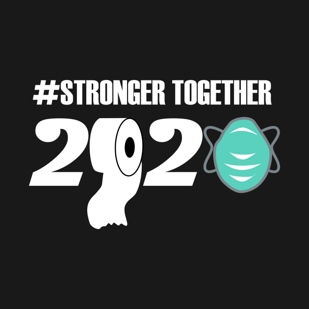 2020 stronger together motivational 2020 gift by DODG99