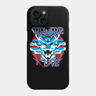 Beware I Live Phone Case