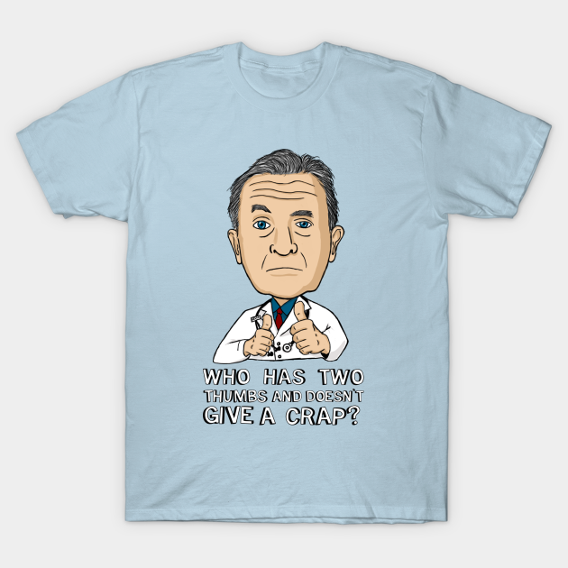 Dr.Kelso - Scrubs - | TeePublic