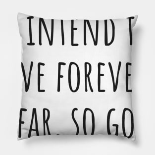 Live Forever Pillow