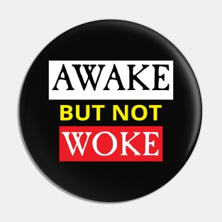 Awake but not Woke Pin