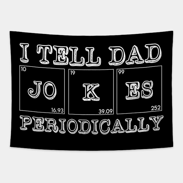 I Tell Dad Jokes Periodically Fathers Day Gift Tapestry by EvetStyles