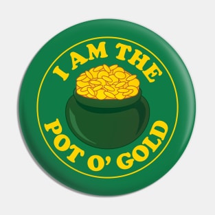 I am the Pot of Gold Pin