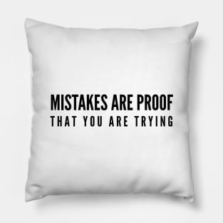 Mistakes Are Proof That You Are Trying - Motivational Words Pillow