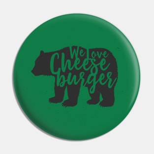 We Love Cheeseburger Pin