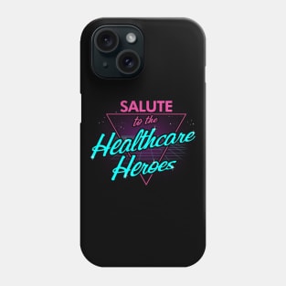 Salute to the healthcare heroes Phone Case