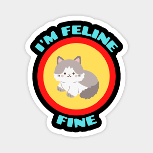 I'm Feline Fine - Cat Pun Magnet