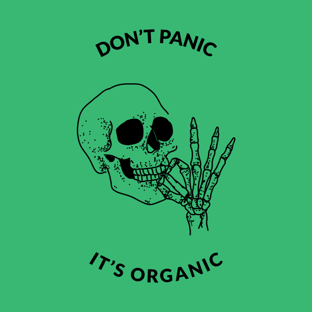 Don't Panic It's Organic 420 Skeleton by WeeDesign