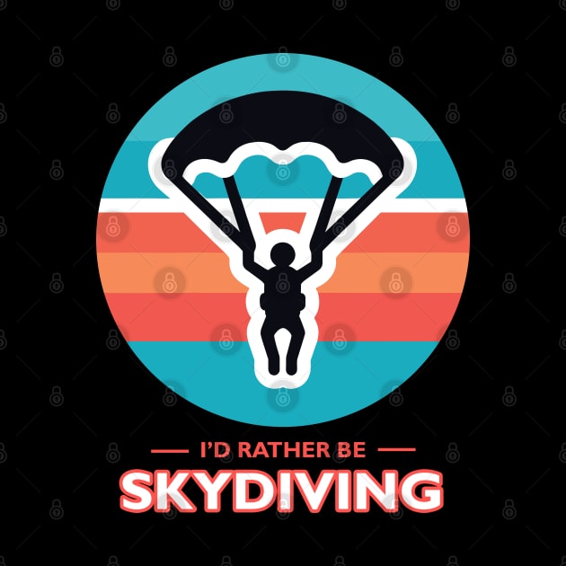 I'd Rather Be Skydiving by MtWoodson