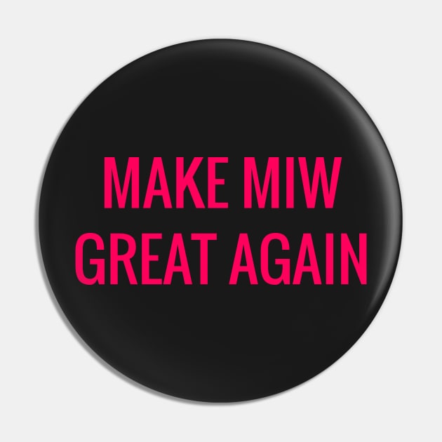 MAKE MIW GREAT AGAIN Pin by petehuge