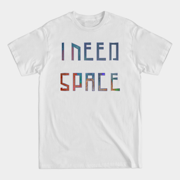 Disover I Need Space Galaxy Letters - Space - T-Shirt