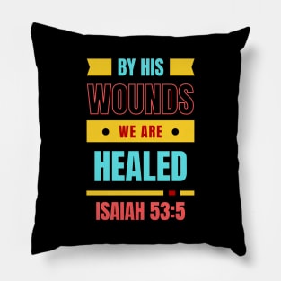 By His Wounds We Are Healed | Christian Typography Pillow