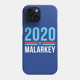 2020 is Malarkey Phone Case