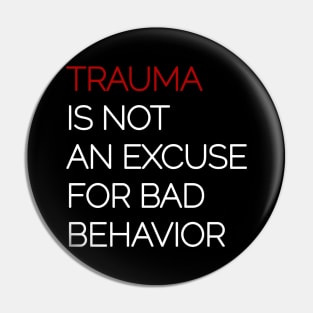 Trauma is Not an Excuse for Bad Behavior - White Text Pin