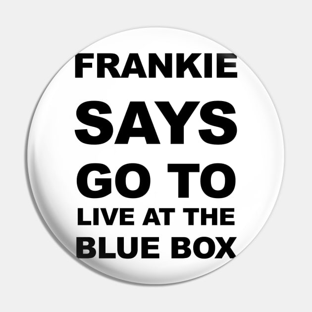 Frankie Says Blue Box Pin by SouthgateMediaGroup