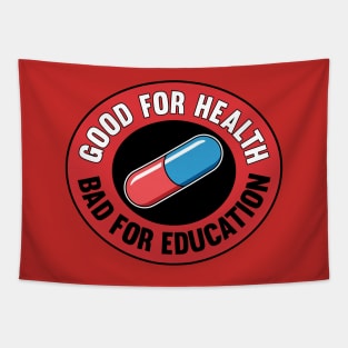 Good For Health Bad For Education Tapestry