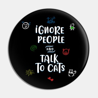 Ignore people and talk to cats Pin