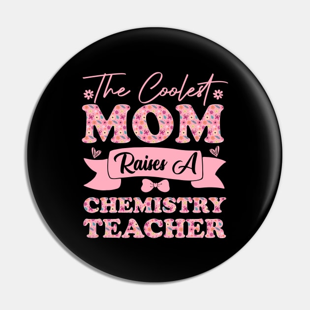 the coolest mom raises a chemistry teacher career for mothers day supporting flowers son daughter quote Pin by greatnessprint