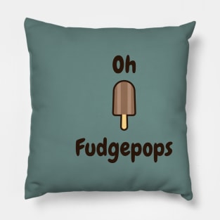 Oh fudgepops Pillow