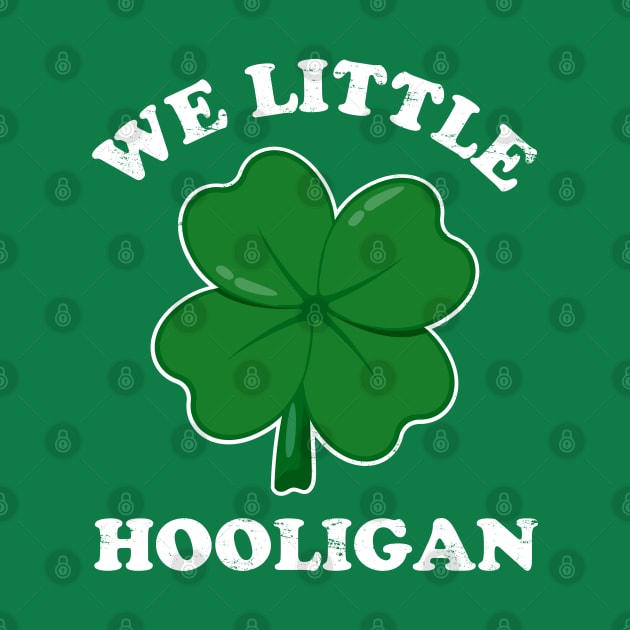 We Little Hooligan Funny St. Patrick's Day by Acroxth