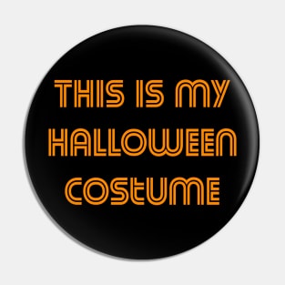 This Is My Halloween Costume Pin