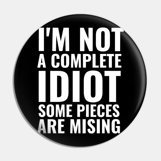 I'm not complete idiot some pieces are missing funny sarcasm Pin by G-DesignerXxX