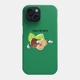 You. Me. Nuts. Phone Case