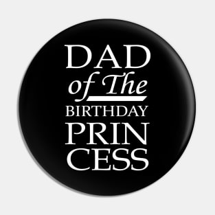 'Dad of the Birthday Princess' Awesome Father Daughter Gift Pin