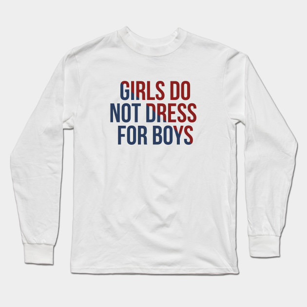 girls do not dress for boys shirt