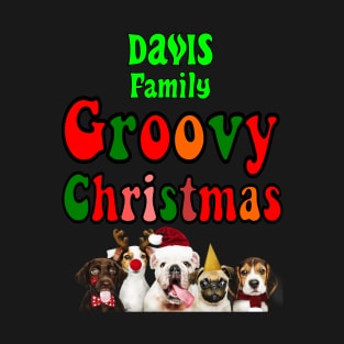 Family Christmas - Groovy Christmas DAVIS family, family christmas t shirt, family pjama t shirt T-Shirt