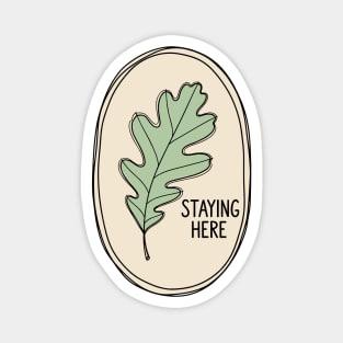 Staying Here Oak Leaf Magnet
