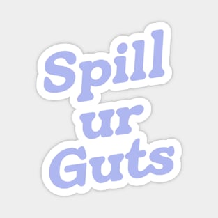 spill ur guts Magnet