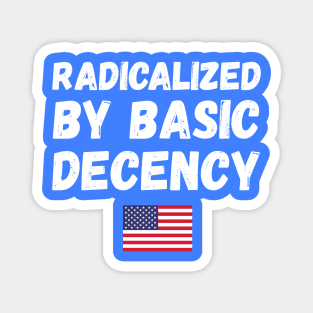 radicalized-by-basic-decency Magnet