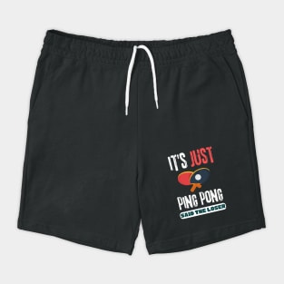 It's Just Ping Pong Said The Loser Shorts