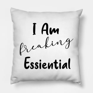 I'm Freaking Essential Worker Gift Pillow