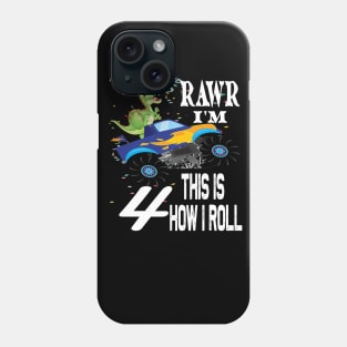 RAWR I'M 4 THIS IS HOW I ROLL ..4th birthday gift Phone Case