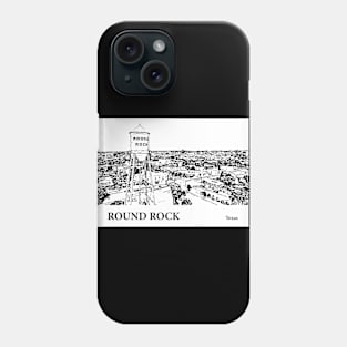 Round Rock Texas Phone Case