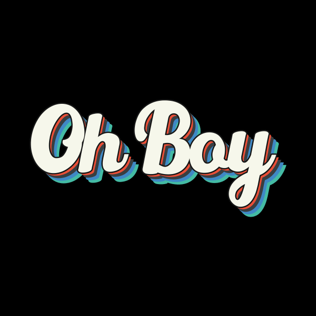 OH BOY by Ajiw