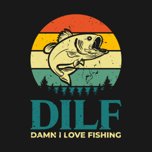 DILF Damn I Love fishing T-Shirt