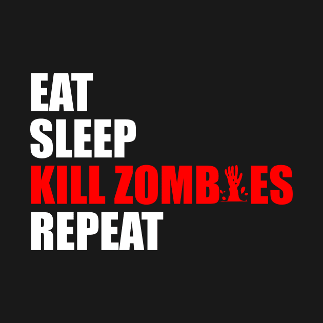 eat sleep kill zombies repeat by Typography Dose