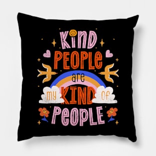 Kind People Are My Kind of People Pillow