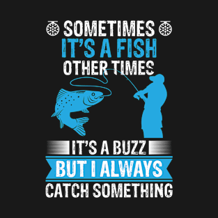 Sometimes It's A Fish Funny Graphic Ice Fishing T-Shirt