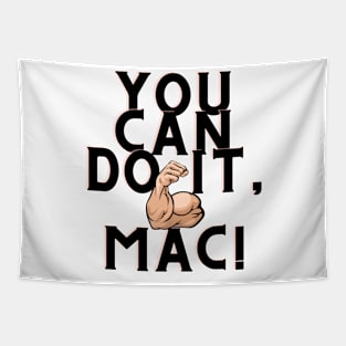 You can do it, Mac Tapestry