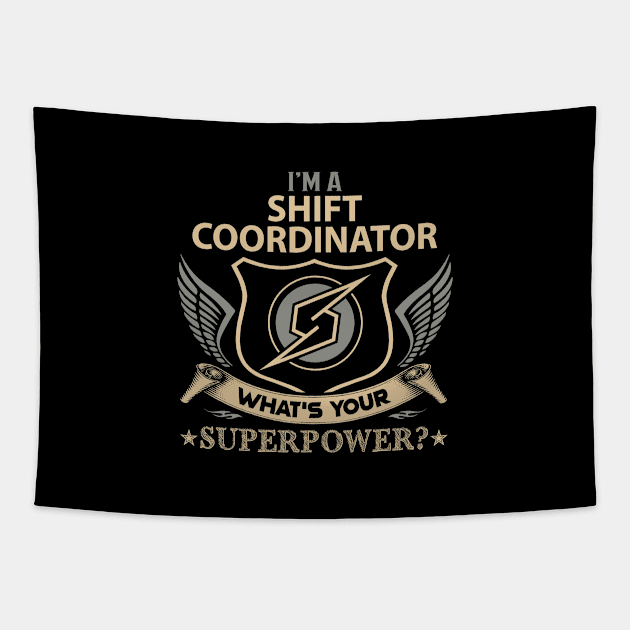 Shift Coordinator T Shirt - Superpower Gift Item Tee Tapestry by Cosimiaart