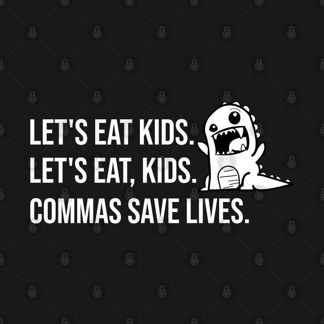 Let's eat kids. Let's Eat, Kids. Punctuation saves lives graphic by PlusAdore