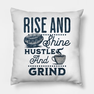 Drink your coffee and hustle! Pillow